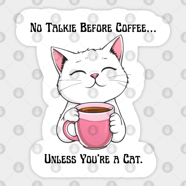 No Talkie Before Coffee… Unless You're a Cat. Sticker by Creatifly Graphic Tees